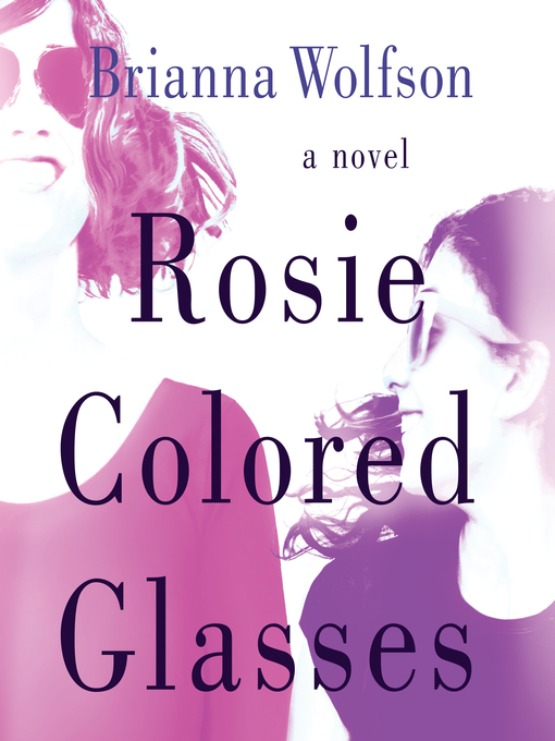 Title details for Rosie Colored Glasses by Brianna Wolfson - Wait list